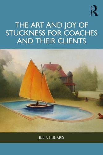The Art and Joy of Stuckness for Coaches and their Clients.