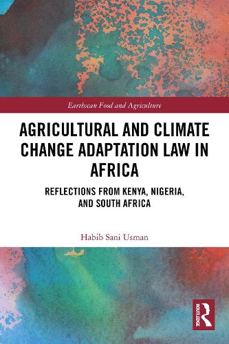 Agricultural and Climate Change Adaptation Law in Africa: Reflections from Kenya, Nigeria, and South Africa.