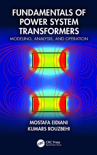 Fundamentals of Power System Transformers: Modeling, Analysis, and Operation.