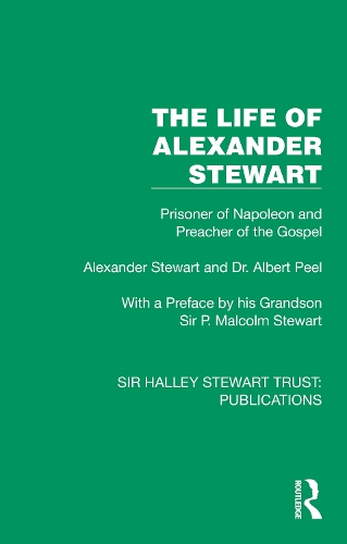 The Life of Alexander Stewart: Prisoner of Napoleon and Preacher of the Gospel.