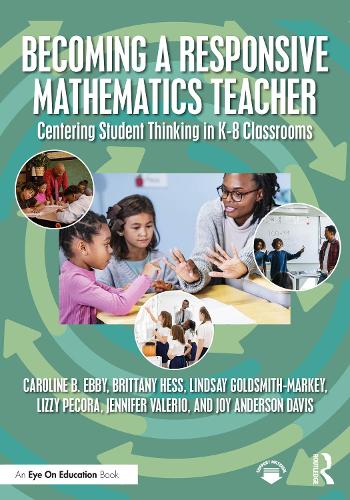 Becoming a Responsive Mathematics Teacher: Centering Student Thinking in K-8 Classrooms.