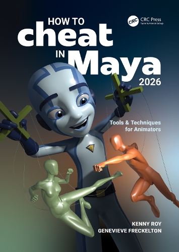 How to Cheat in Maya 2026: Tools & Techniques for Animators. 6th edition