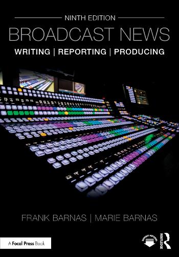 Broadcast News Writing, Reporting, and Producing. 9th edition