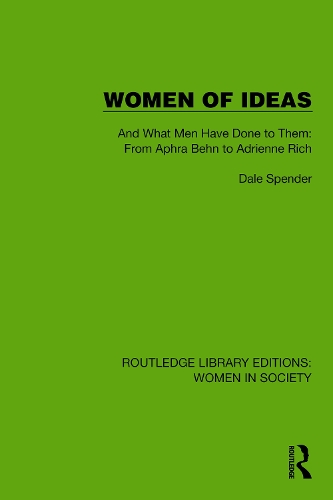 Women of Ideas: And What Men Have Done to Them: From Aphra Behn to Adrienne Rich.