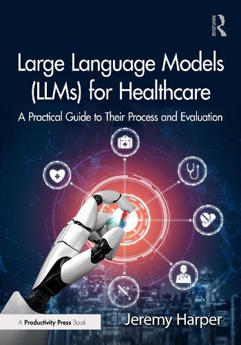 Large Language Models (LLMs) for Healthcare: A Practical Guide to Their Process and Evaluation.