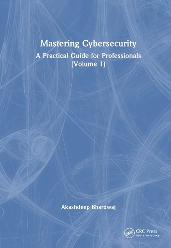 Mastering Cybersecurity: A Practical Guide for Professionals (Volume 1).