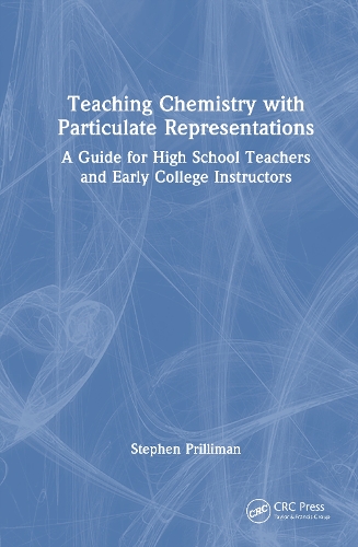 Teaching Chemistry with Particulate Representations: A Guide for High School Teachers and Early College Instructors.