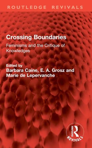 Crossing Boundaries: Feminisms and the Critique of Knowledges.