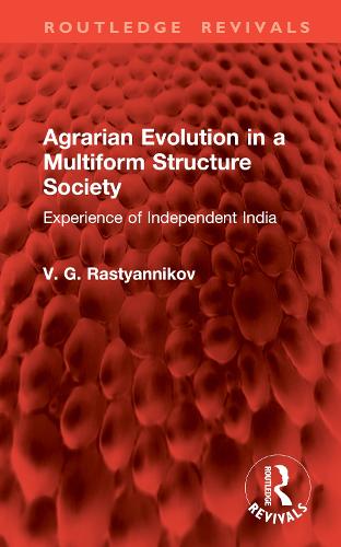 Agrarian Evolution in a Multiform Structure Society: Experience of Independent India.