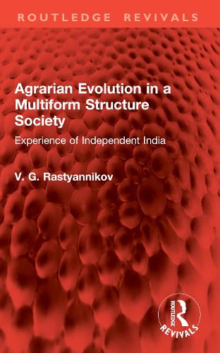 Agrarian Evolution in a Multiform Structure Society: Experience of Independent India.