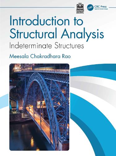 Introduction to Structural Analysis: Indeterminate Structures.