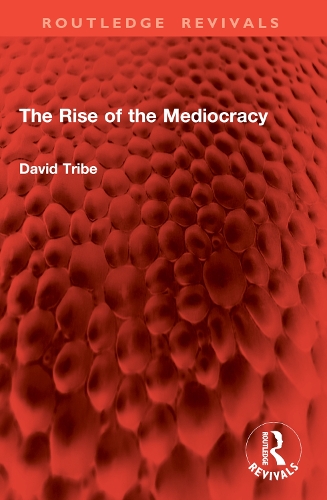 The Rise of the Mediocracy.