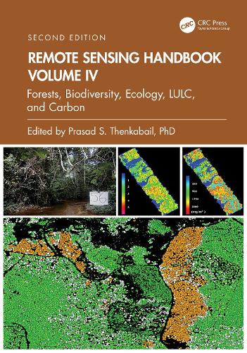 Remote Sensing Handbook, Volume IV: Forests, Biodiversity, Ecology, LULC, and Carbon. 2nd edition