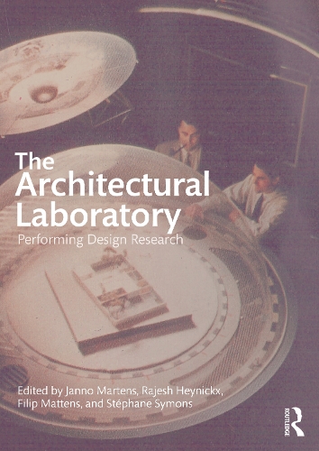 The Architectural Laboratory: Performing Design Research.