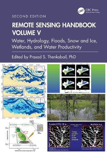 Remote Sensing Handbook, Volume V: Water, Hydrology, Floods, Snow and Ice, Wetlands, and Water Productivity. 2nd edition