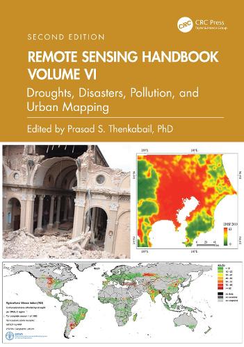Remote Sensing Handbook, Volume VI: Droughts, Disasters, Pollution, and Urban Mapping. 2nd edition