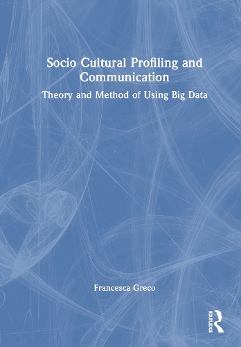 Socio Cultural Profiling and Communication: Theory and Method of Using Big Data.