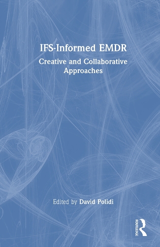 IFS-Informed EMDR: Creative and Collaborative Approaches.