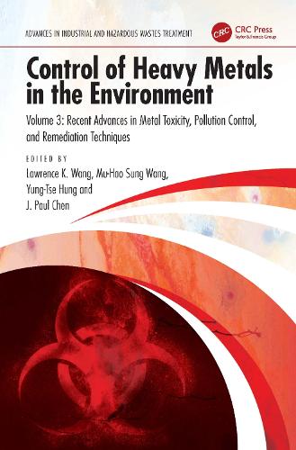 Control of Heavy Metals in the Environment: Recent Advances in Metal Toxicity, Pollution Control, and Remediation Techniques.