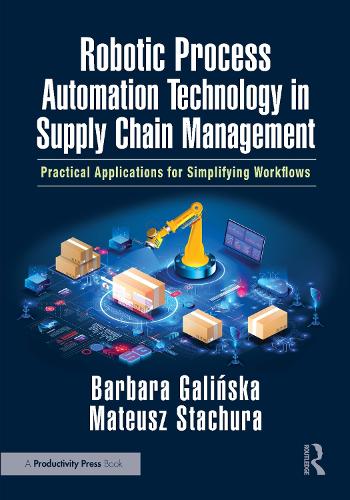 Robotic Process Automation Technology in Supply Chain Management: Practical Applications for Simplifying Workflows.