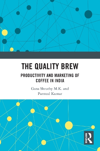 The Quality Brew: Productivity and Marketing of Coffee in India.