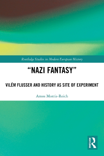 "Nazi Fantasy": Vilem Flusser and History as Site of Experiment.
