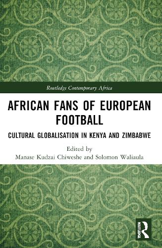 African Fans of European Football: Cultural Globalisation in Kenya and Zimbabwe.
