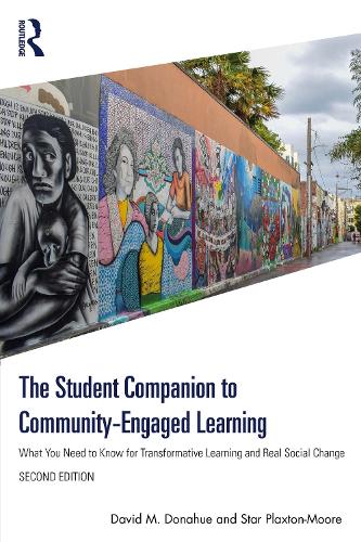 The Student Companion to Community-Engaged Learning: What You Need to Know for Transformative Learning and Real Social Change. 2nd edition