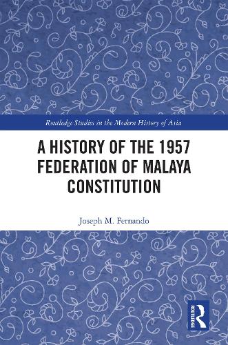 A History of the 1957 Federation of Malaya Constitution.