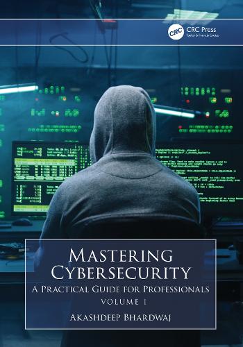 Mastering Cybersecurity: A Practical Guide for Professionals (Volume 1).