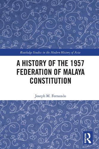 A History of the 1957 Federation of Malaya Constitution.