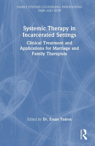 Systemic Therapy in Incarcerated Settings: Clinical Treatment and Applications for Marriage and Family Therapists.