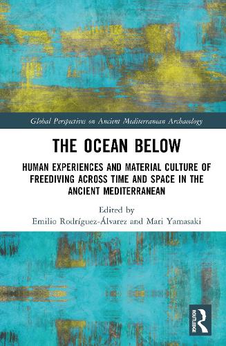 The Ocean Below: Human Experiences and Material Culture of Freediving across Time and Space in the Ancient Mediterranean.