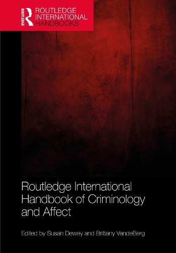 Routledge International Handbook of Criminology and Affect.