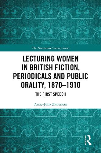 Lecturing Women in British Fiction, Periodicals and Public Orality, 1870-1910