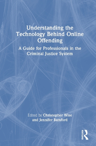 Understanding the Technology Behind Online Offending