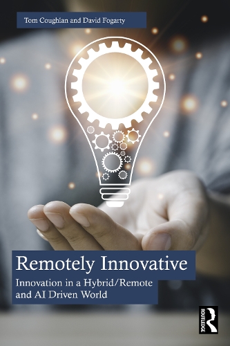 Remotely Innovative: Innovation in a Hybrid/Remote and AI Driven World.