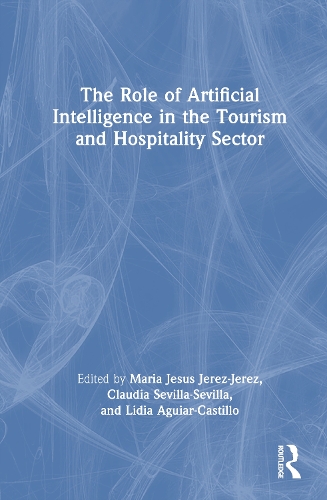 The Role of Artificial Intelligence in the Tourism and Hospitality Sector.