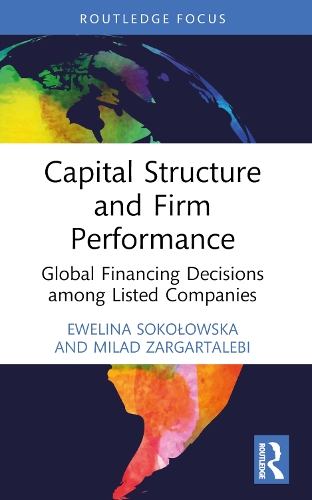 Capital Structure and Firm Performance: Global Financing Decisions among Listed Companies.