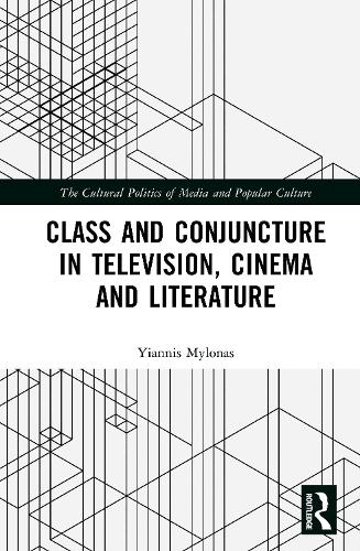Class and Conjuncture in Television, Cinema, and Literature.