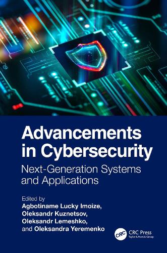 Advancements in Cybersecurity: Next-Generation Systems and Applications.