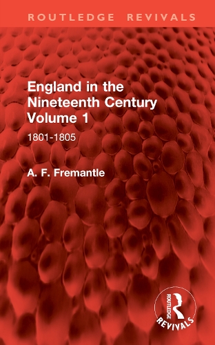 England in the Nineteenth Century Volume 1: 1801-1805.