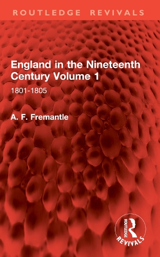 England in the Nineteenth Century Volume 1: 1801-1805.