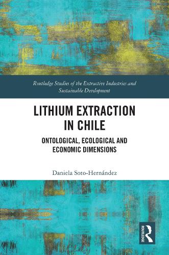 Lithium Extraction in Chile: Ontological, Ecological and Economic Dimensions.