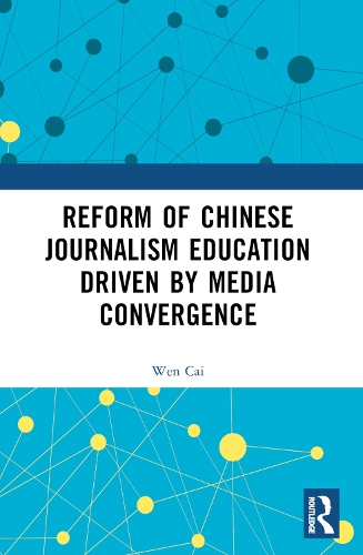 Reform of Chinese Journalism Education Driven by Media Convergence.