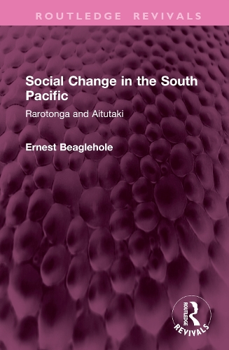 Social Change in the South Pacific: Rarotonga and Aitutaki.