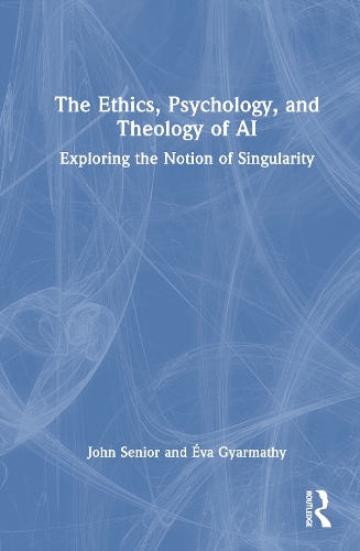 The Ethics, Psychology and Theology of AI