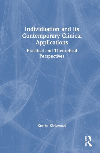 Individuation and its Contemporary Clinical Applications: Practical and Theoretical Perspectives.