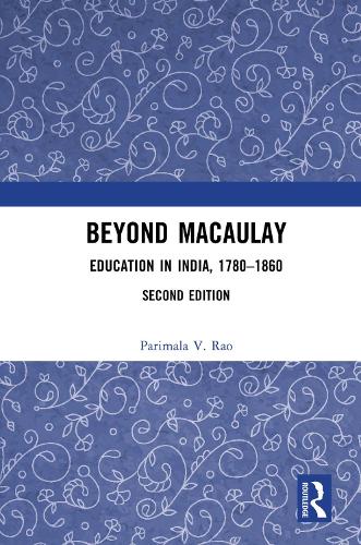 Beyond Macaulay: Education in India, 1780-1860. 2nd edition