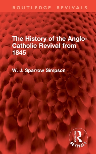 The History of the Anglo-Catholic Revival from 1845.